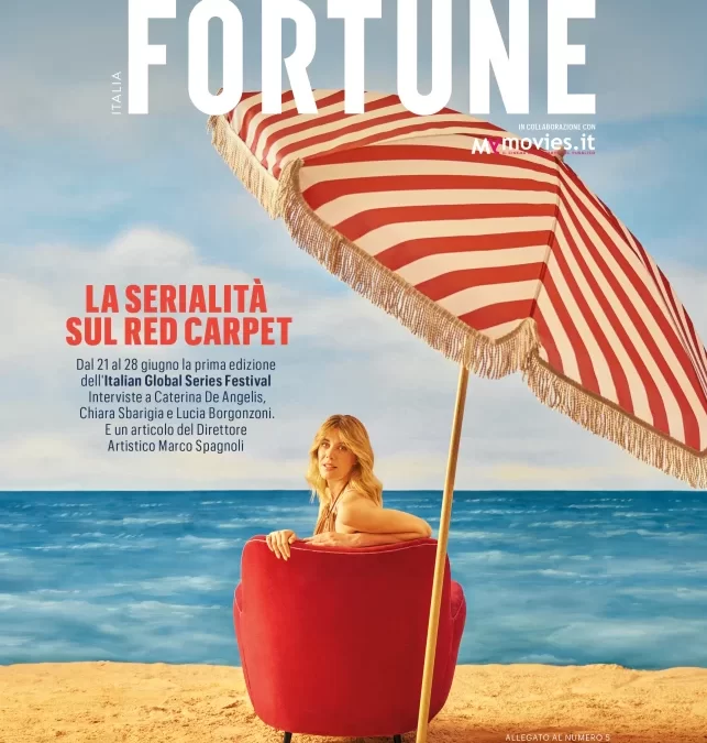 “La serialità sul red carpet”. Italian Global Series Festival sulla cover del nuovo Fortune Italia Entertainment