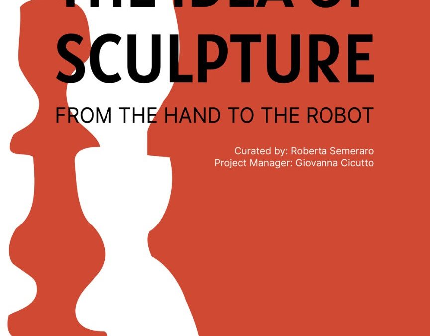 “The idea of sculpture. From the hand to the robot”