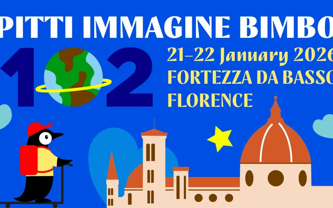 PITTI BIMBO 102 Firenze, Fortezza da Basso 21 – 22 gennaio 2026